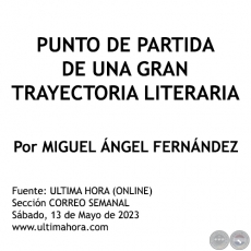PUNTO DE PARTIDA DE UNA GRAN TRAYECTORIA LITERARIA - Por MIGUEL ÁNGEL FERNÁNDEZ - Sábado, 13 de Mayo de 2023